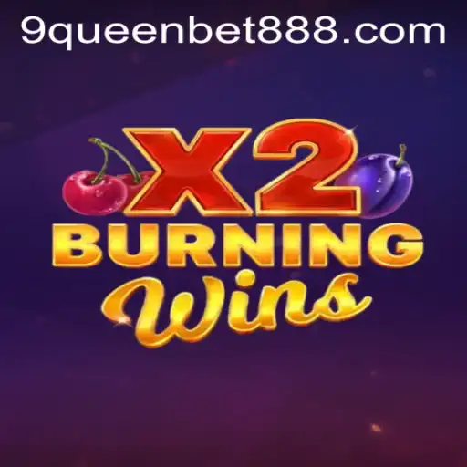 Exploring the Exciting World of BurningWinsX2 with QueenBet888